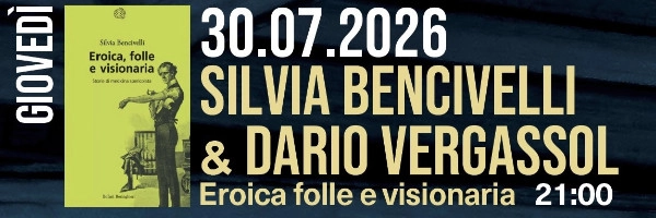 LIBRIABANO – Parole d’autore: Silvia Bencivelli & Dario Vergassola — Eroica, folle e visionaria